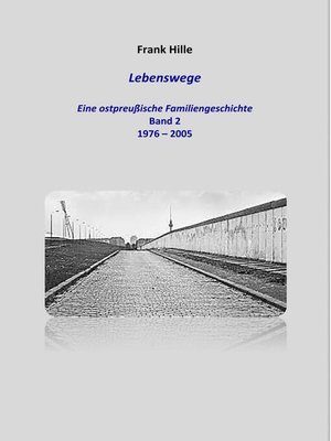 cover image of Lebenswege--Eine ostpreußische Familiengeschichte--Band 2